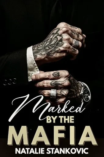 Marked By Mafia: A Dark Steamy Possesive Mafia Enemies to lovers Romance