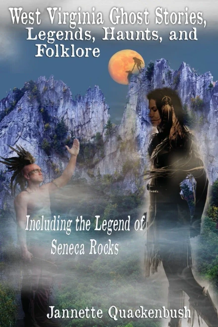 West Virginia Ghost Stories, Legends, Haunts, And Folklore (Volume 2)