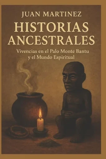 Historias Ancestrales: Vivencias en el Palo Monte Bantu y el Mundo Espiritual