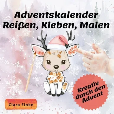 Adventskalender - ReiÃŸen, Kleben, Malen: Kreativ in der Weihnachtszeit, wunderschÃ¶nes Mal- und Bastelbuch zum Mitmachen fÃ¼r Kinder und Kleinkinder