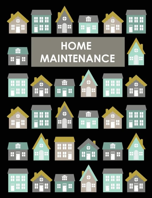 Home Maintenance Log Book: House Repair Checklist Tracker For Scheduling Services And Repairs, Notebook For Home Improvement And Renovation Projects, Homeowner Planner And Organizer