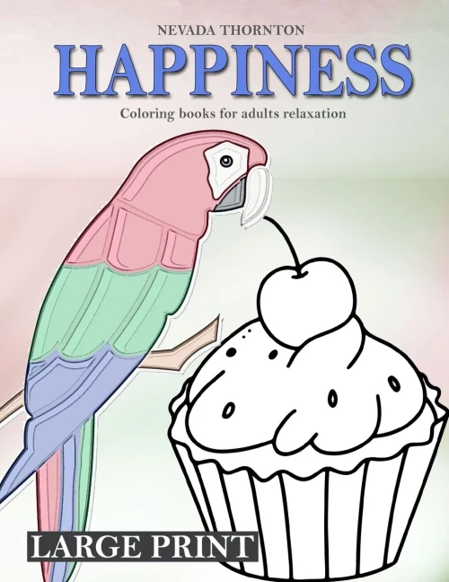 Large Print Coloring Books For Adults Relaxation Happiness: Simple Coloring Book For Adults Happiness (Dementia Activities For Seniors - Dementia Coloring Books)
