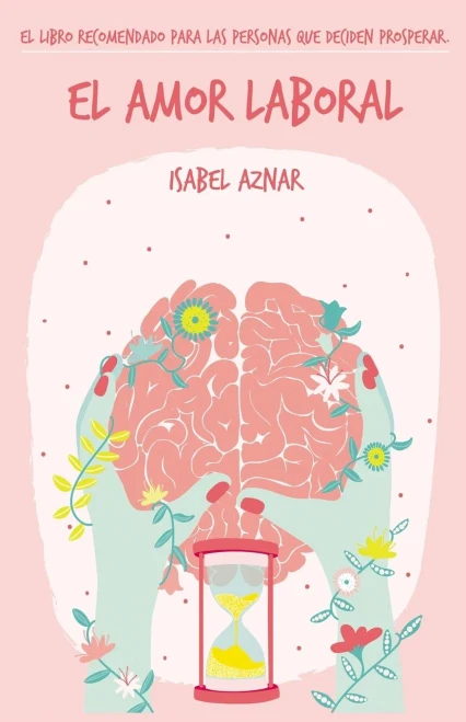 El Amor Laboral: El Libro Recomendado A Las Personas Que Deciden Prosperar (Spanish Edition)