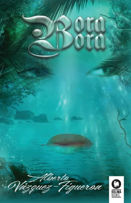 Bora Bora (Biblioteca De Alberto Vã¡Zquez Figueroa) (Spanish Edition)