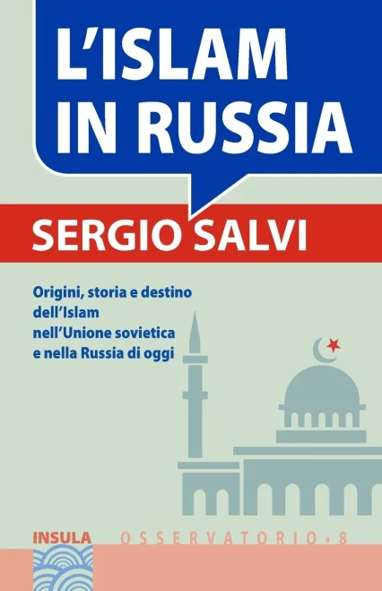 L'Islam In Russia: Origini, Storia E Destino Dell?çöislam Nell?çöunione Sovietica E Nella Russia Di Oggi (Italian Edition)