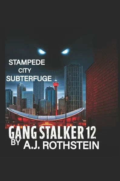 Gang Stalker 12: Stampede City Subterfuge