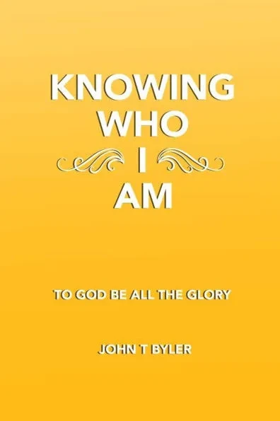 Knowing Who I AM: To God Be All The Glory!