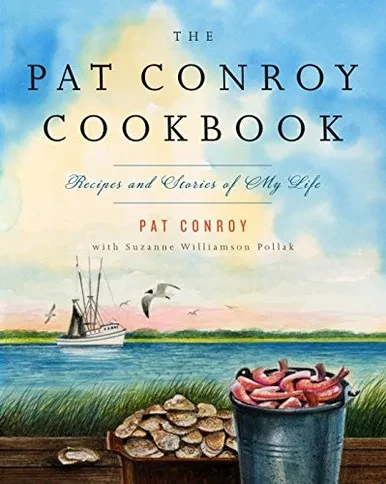 The Pat Conroy Cookbook: Recipes And Stories Of My Life