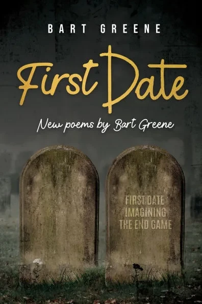 First Date: New poems by Bart Greene