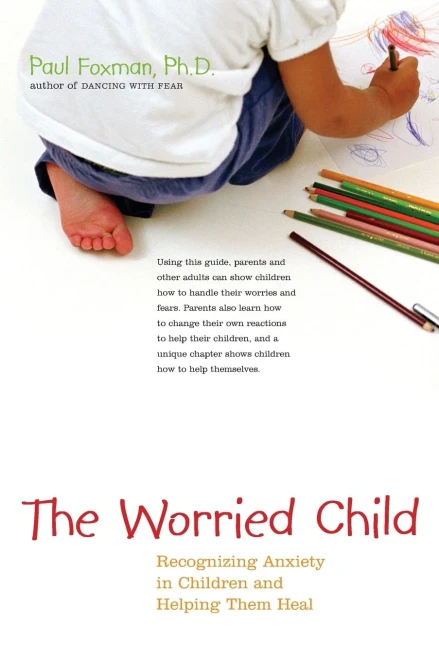 Worried Child: Recognizing Anxiety In Children And Helping Them Heal