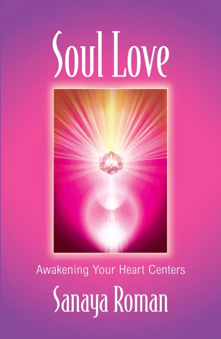Soul Love: Awakening Your Heart Centers (Sanaya Roman)