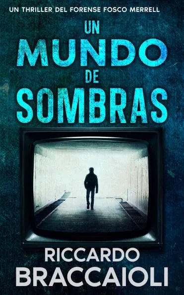 Un Mundo de Sombras: Un Thriller del Forense Fosco Merrell