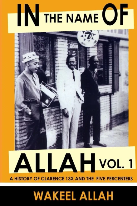 In The Name Of Allah, Vol. 1: A History Of Clarence 13X And The Five Percenters