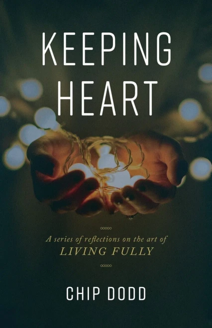 Keeping Heart: A Series Of Reflections On The Art Of Living Fully