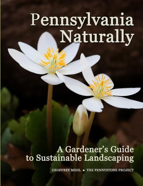 Pennsylvania Naturally: A Gardener'S Guide To Sustainable Landscaping