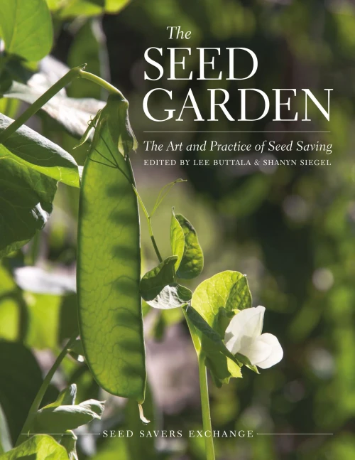 The Seed Garden: The Art And Practice Of Seed Saving