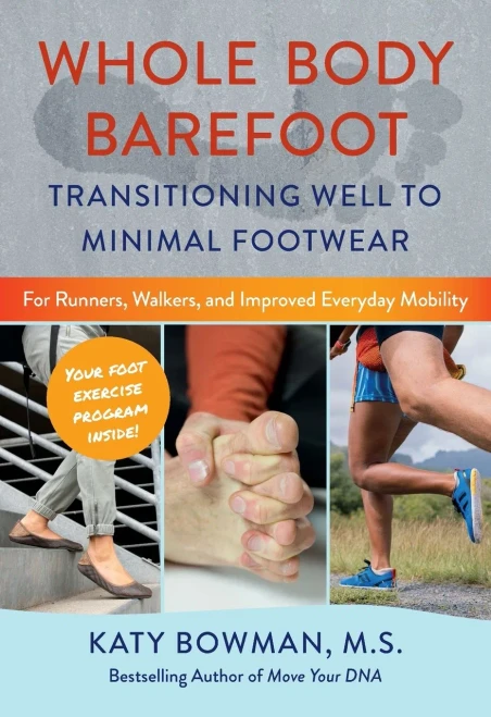 Whole Body Barefoot: Transitioning Well To Minimal Footwear