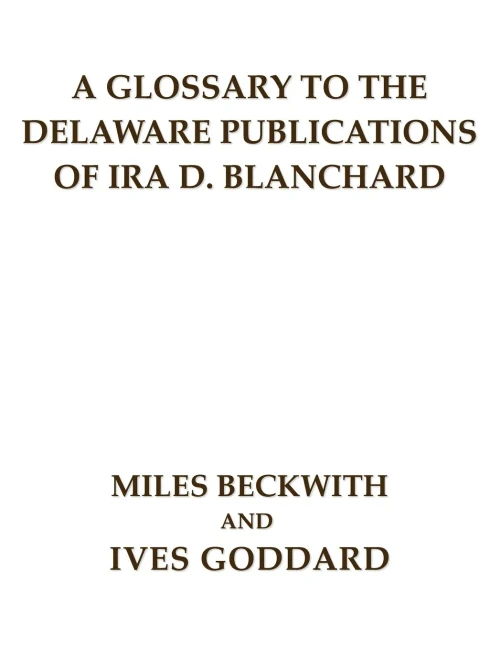 A Glossary To The Delaware Publications Of Ira D. Blanchard