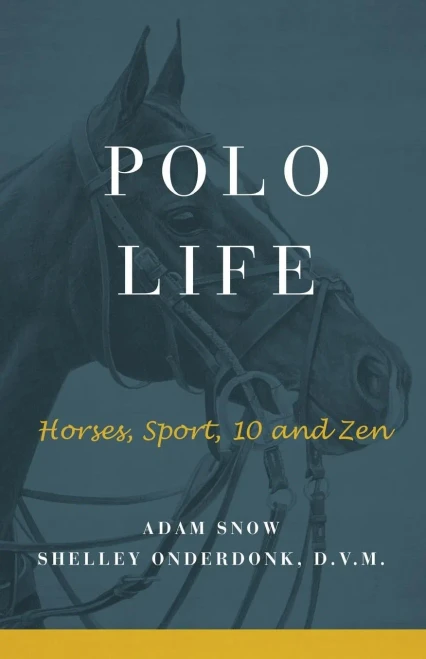Polo Life: Horses, Sport, 10 And Zen - Paperback