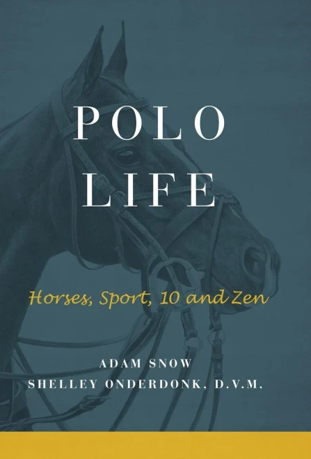 Polo Life: Horses, Sport, 10 And Zen - Hardcover