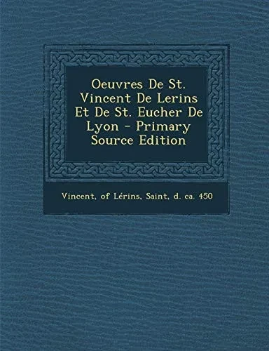 Oeuvres De St. Vincent De Lerins Et De St. Eucher De Lyon - Primary Source Edition (French Edition)