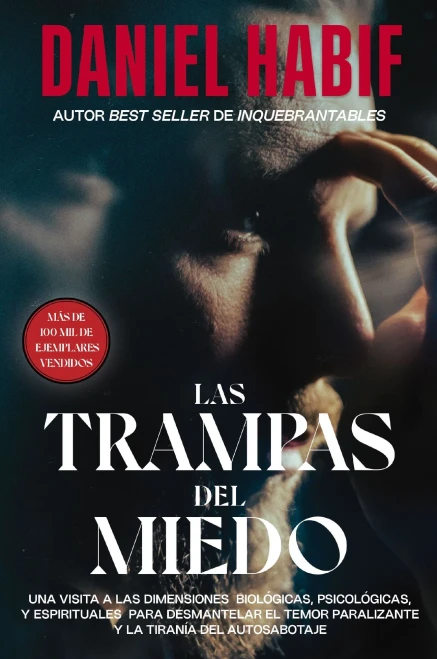 Las Trampas Del Miedo: Una Visita A Las Dimensiones Biolã³Gicas, Psicolã³Gicas Y Espirituales Para Desmantelar El Temor Paralizante Y La Tiranã­A Del Autosabotaje (Spanish Edition) - Paperback