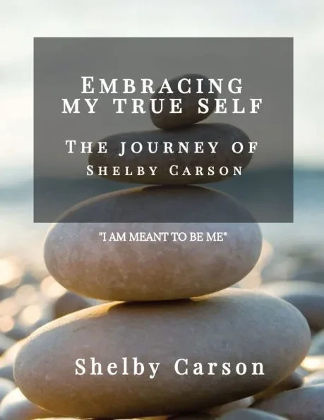 Embracing My True Self: ""The Journey of Shelby Carson""
