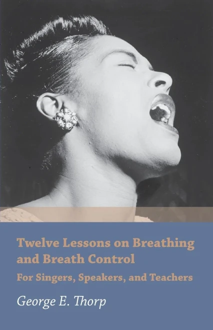 Twelve Lessons On Breathing And Breath Control - For Singers, Speakers, And Teachers