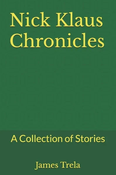 Nick Klaus Chronicles: A Collection of Stories