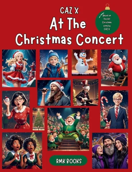 CAZ X - AT THE CHRISTMAS CONCERT An evening of chaos and fun.: Based on The Hit Christmas song by CAZ X