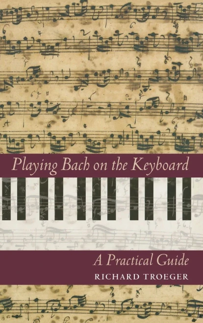 Playing Bach On The Keyboard: A Practical Guide (Amadeus)