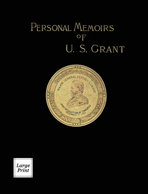 Personal Memoirs Of U.S. Grant Volume 1/2: Large Print Edition (River Moor Books Large Print Editions)