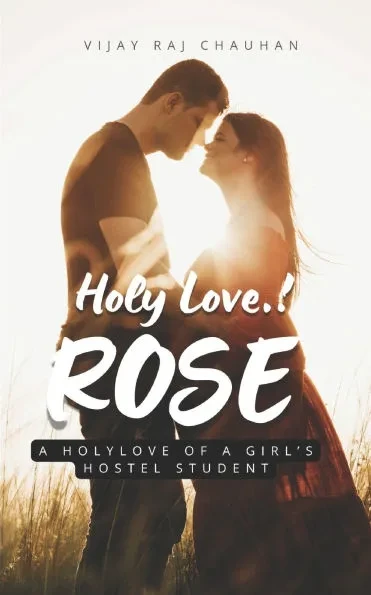 Holy Love...! ""ROSE"": (A Holy Love of a Girl's Hostel Student)