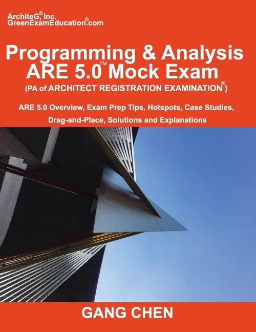 Programming & Analysis (Pa) Are 5.0 Mock Exam (Architect Registration Exam): ): Are 5.0 Overview, Exam Prep Tips, Hot Spots, Case Studies, Drag-And-Place, Solutions And Explanations