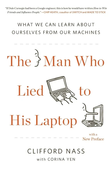 The Man Who Lied To His Laptop: What We Can Learn About Ourselves From Our Machines