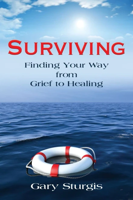 Surviving: Finding Your Way From Grief To Healing