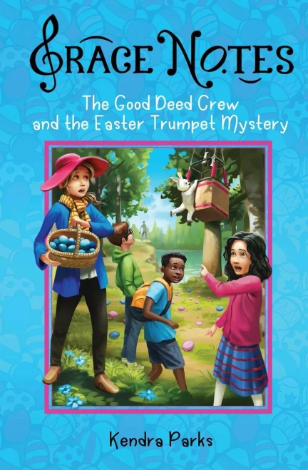 The Good Deed Crew And The Easter Trumpet Mystery (Grace Notes)