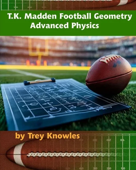 T.K. Madden Football Geometry: Advanced Physics