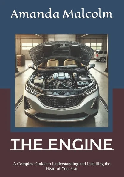 The Engine: A Complete Guide to Understanding and Installing the Heart of Your Car