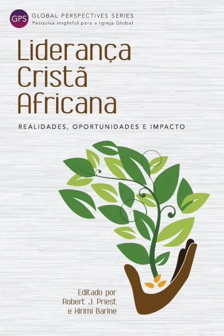 Lideranã§A Cristã£ Africana: Realidades, Oportunidades E Impacto (Global Perspectives) (Portuguese Edition)