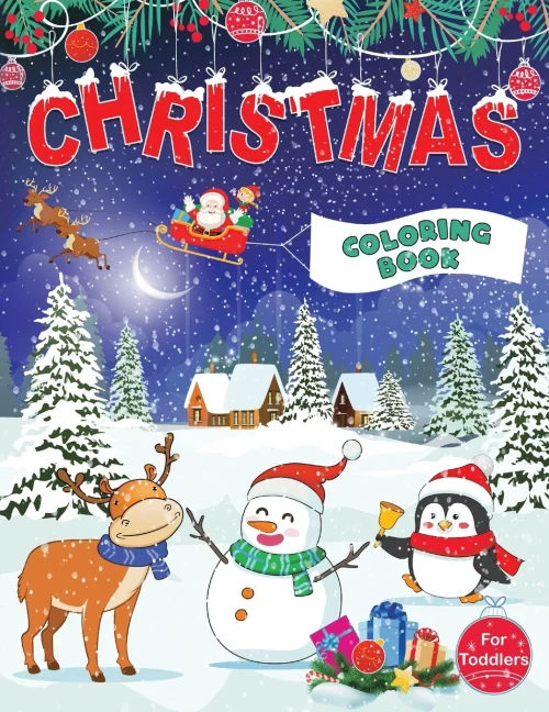 Christmas Coloring Book For Toddlers: Fun Children’S Christmas Gift For Toddlers & Kids - 50 Pages To Color With Santa Claus, Reindeer, Snowmen & More! (Fun Toddler & Kids Coloring Books)