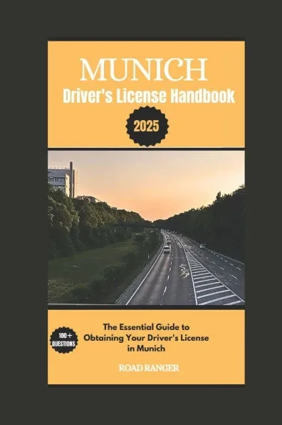 Munich Driver's License Handbook: The Essential Guide to Obtaining Your Driver's License in Munich