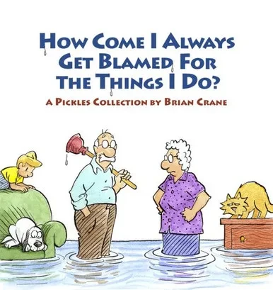 How Come I Always Get Blamed For The Things I Do?: A Pickles Collection