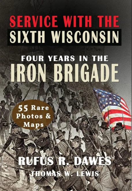 Service With The Sixth Wisconsin (Illustrated): Four Years In The Iron Brigade - Hardcover