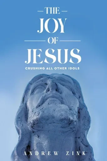 The Joy of Jesus: Crushing All Other Idols