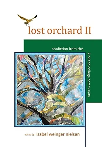 Lost Orchard Ii: Nonfiction From The Kirkland College Community - Hardcover