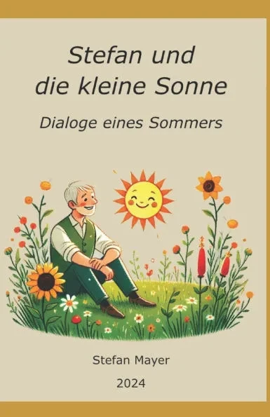 Stefan und die kleine Sonne: Dialoge eines Sommers