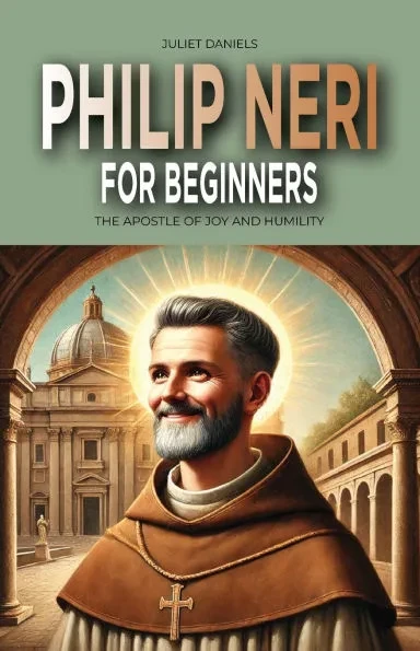 Philip Neri for Beginners: The Apostle of Joy and Humility