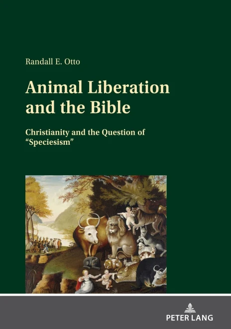 Animal Liberation And The Bible; Christianity And The Question Of Speciesism