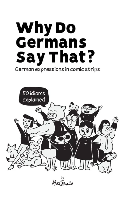 Why Do Germans Say That? German Expressions In Comic Strips. 50 Idioms Explained. - Paperback